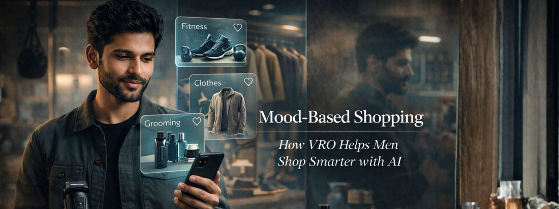 Mood-Based Shopping: How VRO Helps Men Shop Smarter with AI
